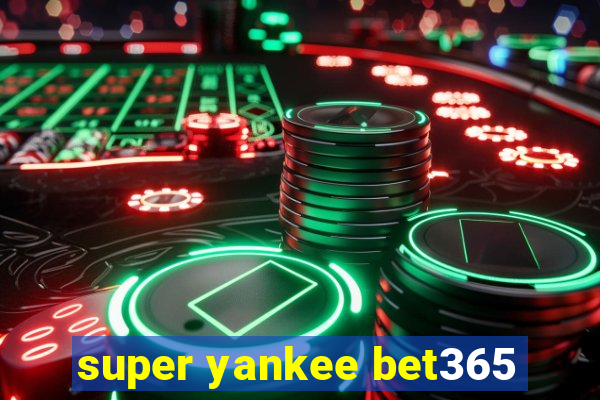 super yankee bet365